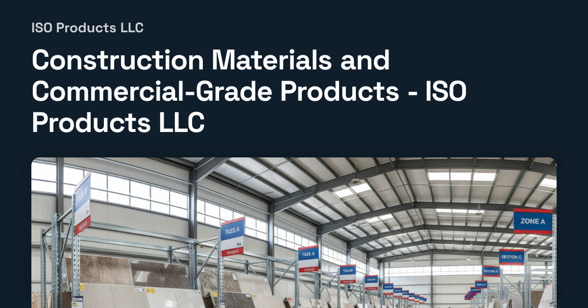 Construction Materials and Commercial-Grade Products - ISO Products LLC